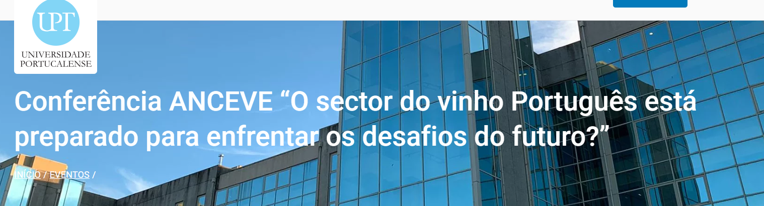 Confer&ecirc;ncia ANCEVE: "O sector do vinho Portugu&ecirc;s est&aacute; preparado para enfrentar os desafios do futuro?"
